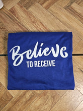 Load image into Gallery viewer, Believe to Receive