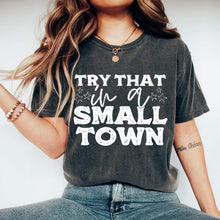 Load image into Gallery viewer, Try that in a small town