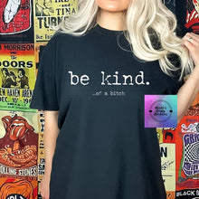 Load image into Gallery viewer, Be Kind of A B