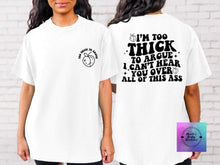 Load image into Gallery viewer, I'm too thick to argue