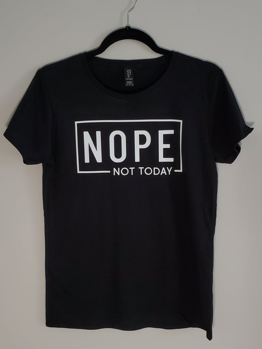 NOPE Not Today Tshirt – Nicole\'s Crafty Creations