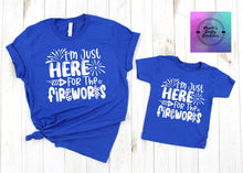 Load image into Gallery viewer, I'm Just here for the fireworks