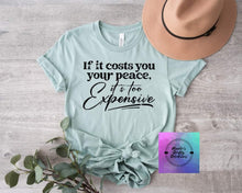 Load image into Gallery viewer, If it costs you peace, it's too expensive