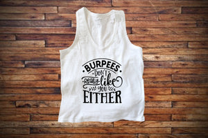 Burpees don't really like you either tank
