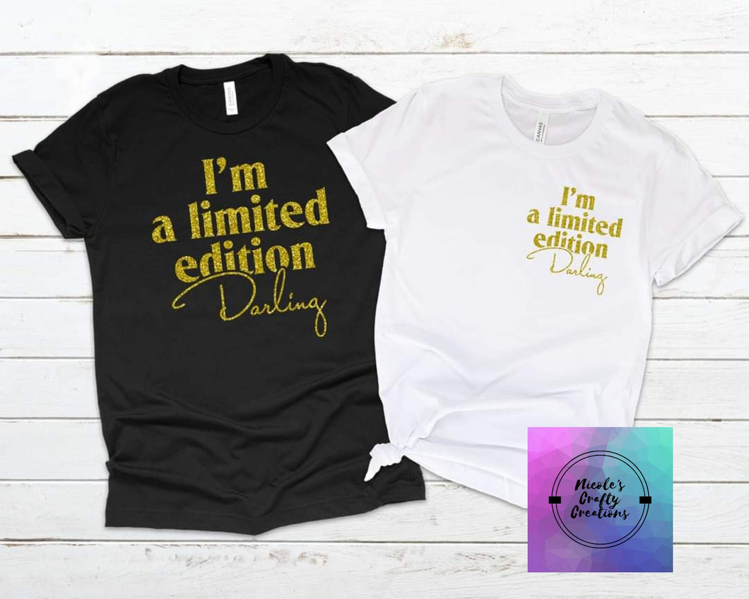 I'm a limited edition, Darling