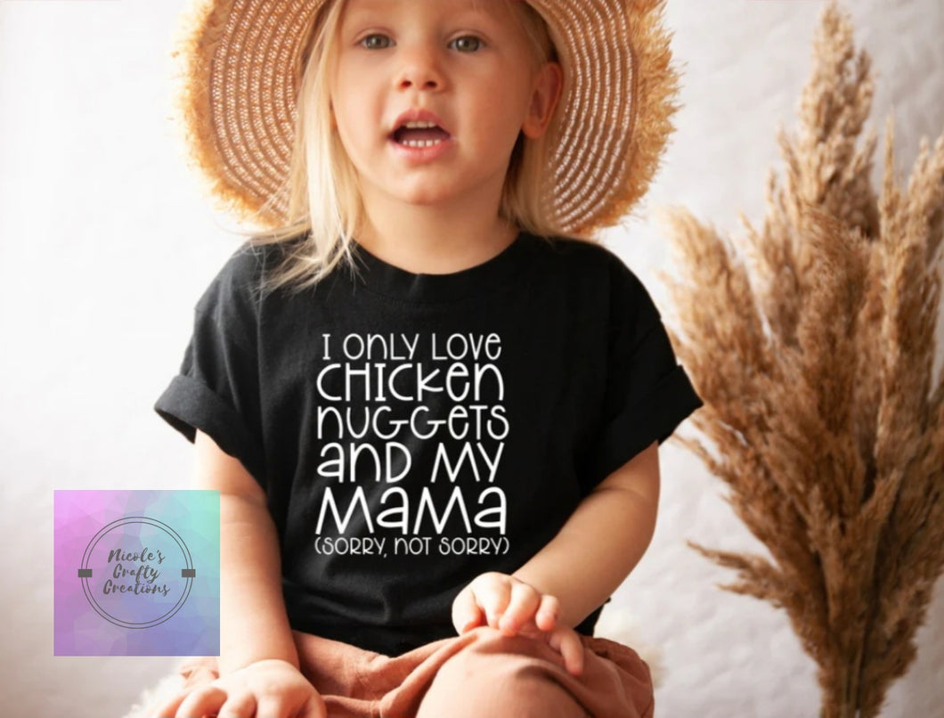 I only love chicken nuggets and my mama